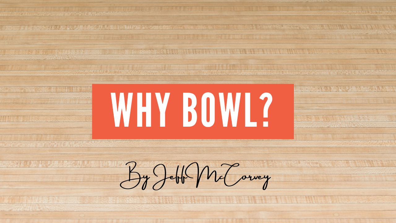 Why Bowl?