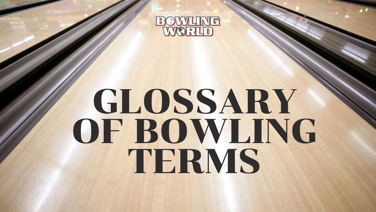Glossary of Bowling Terms