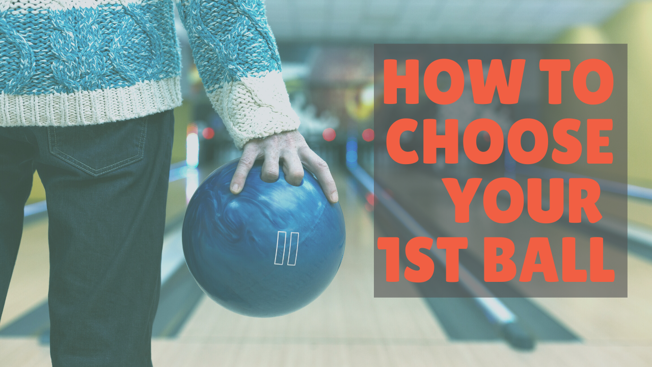 How to Choose: Your 1st Bowling Ball