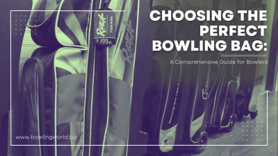 Choosing the Perfect Bowling Bag: A Comprehensive Guide for Bowlers
